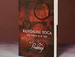 KUNDALINI YOGA THE POWER IS IN YOU